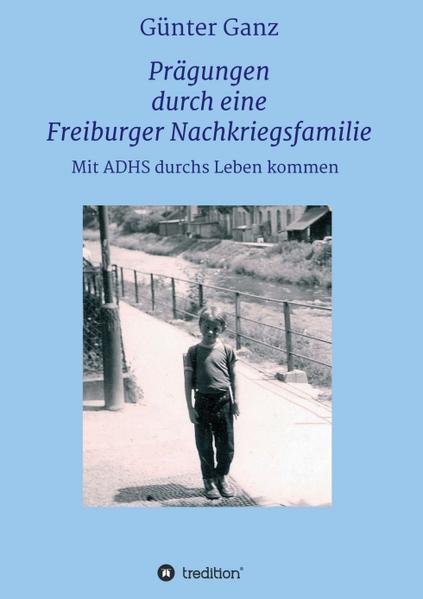 Prägungen durch eine Freiburger Nachkriegsfamilie