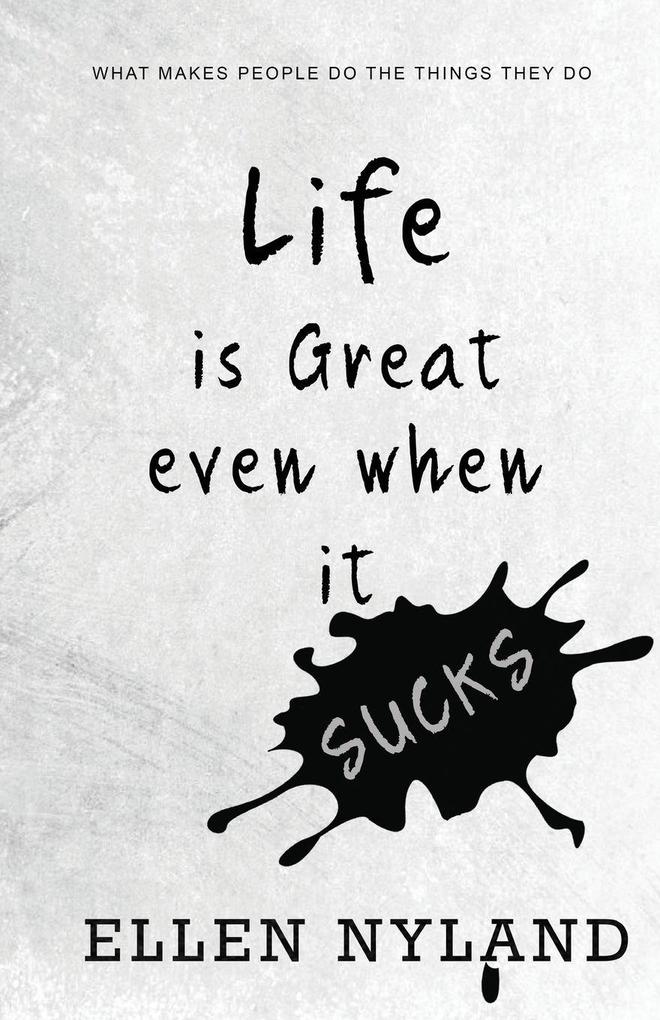 Life Is Great Even When It Sucks