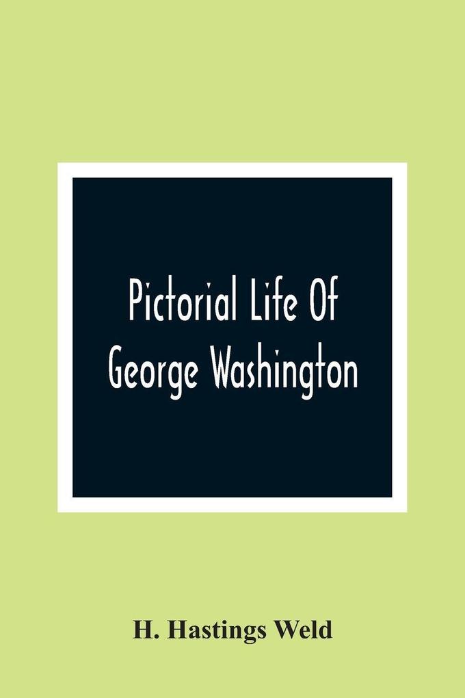 Pictorial Life Of George Washington