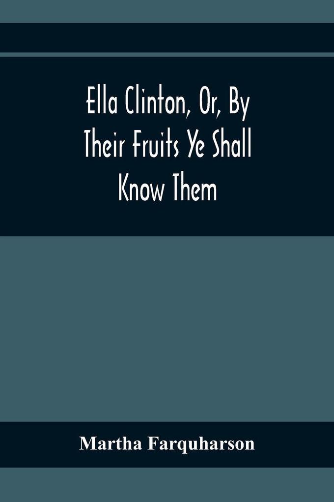 Ella Clinton Or By Their Fruits Ye Shall Know Them