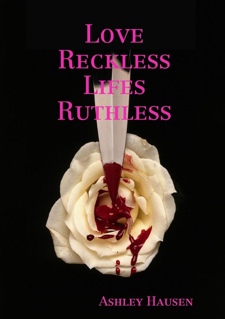 Love Reckless Lifes Ruthless