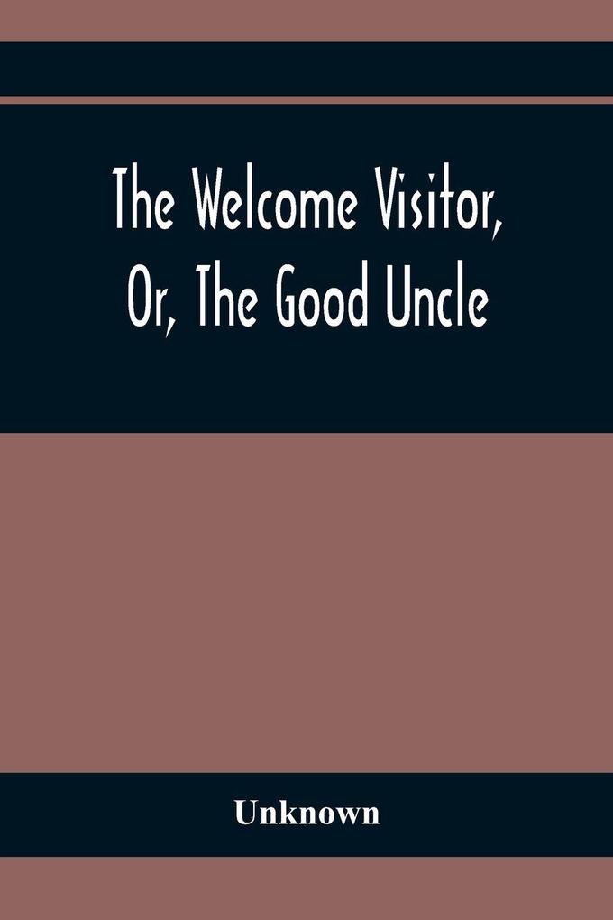 The Welcome Visitor Or The Good Uncle