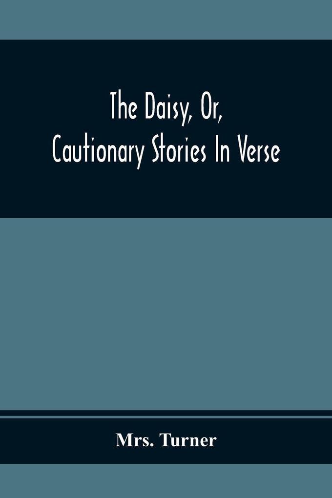 The Daisy Or Cautionary Stories In Verse