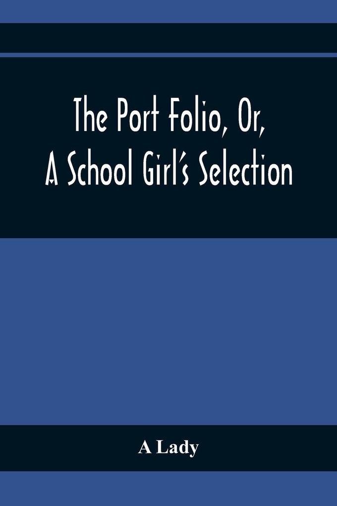 The Port Folio Or A School Girl'S Selection