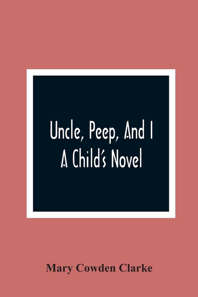 Uncle Peep And I. A Child'S Novel
