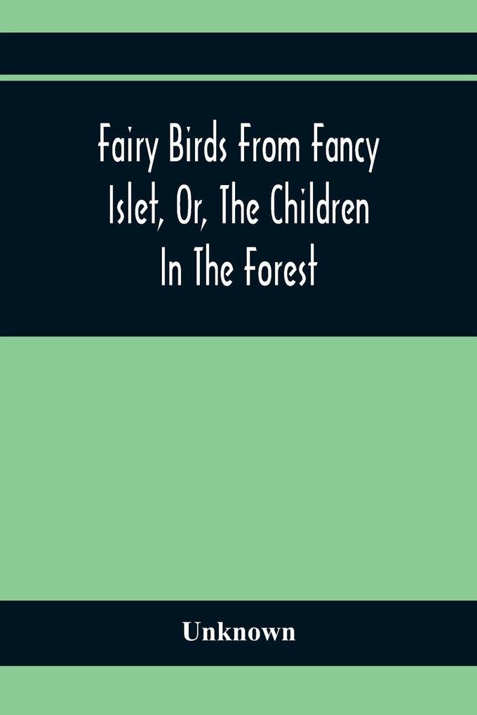 Fairy Birds From Fancy Islet Or The Children In The Forest