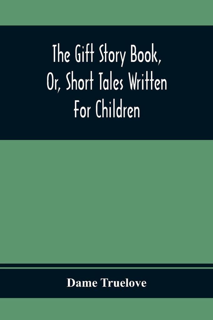 The Gift Story Book Or Short Tales Written For Children
