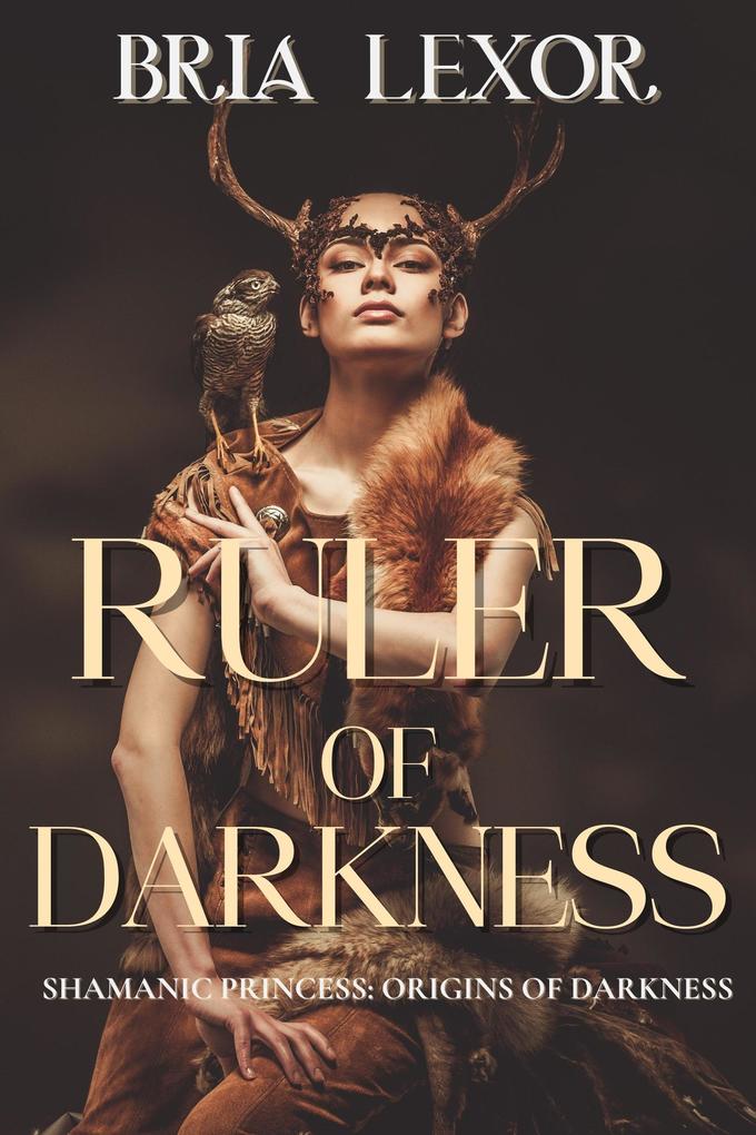 Ruler of Darkness (Shamanic Princess: Ruler of Darkness: Origins of Darkness)