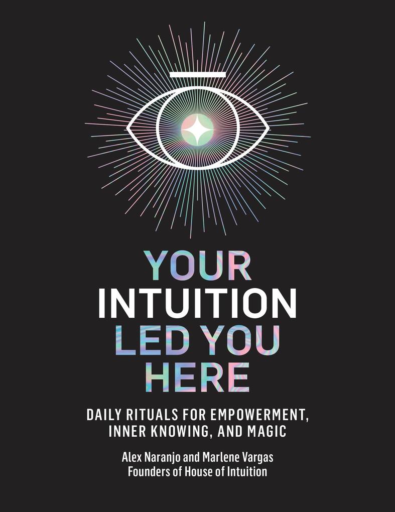 Image of Your Intuition Led You Here: Daily Rituals for Empowerment Inner Knowing and Magic