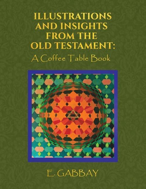 Illustrations and Insights from the Old Testament: A Coffee Table Book