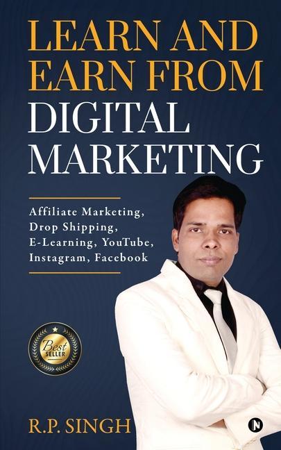 Learn and Earn From Digital Marketing: Affiliate Marketing Drop Shipping E-Learning YouTube Instagram Facebook