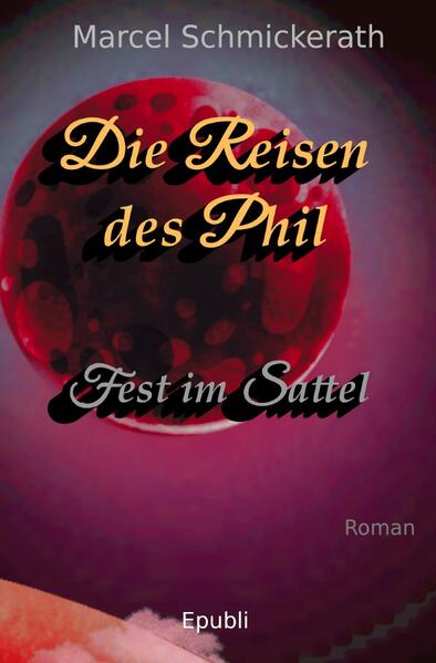 Image of Die Reisen des Phil / Die Reisen des Phil - Fest im Sattel