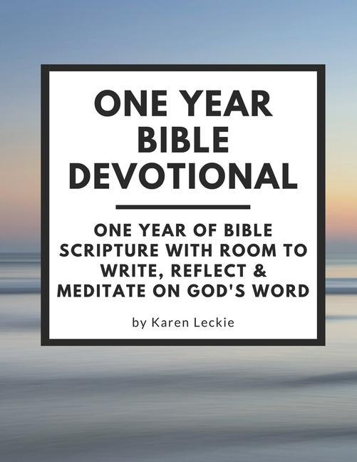 One Year Bible Devotional: One Year of Bible Scripture wtih room to Write Reflect & Meditate on God‘s Word