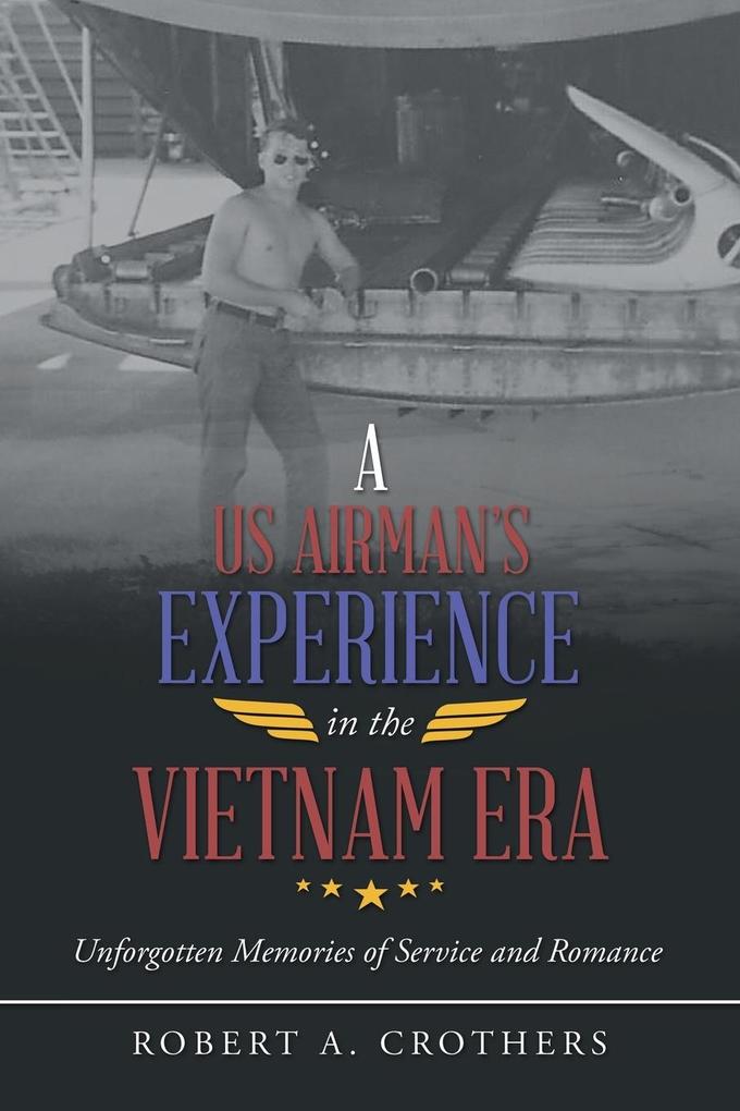 A Us Airman‘s Experience in the Vietnam Era