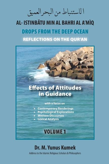 Effects of Attitudes in Guidance: Al-Istinbãtu min al-Bahri al-A‘mìq: Drops from the Deep Ocean-Reflections of the Qurãn