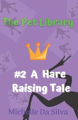 The Pet Library: A Hare Raising Tale