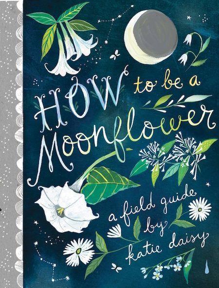 Abrams & Chronicle Books How To Be A Moonflower