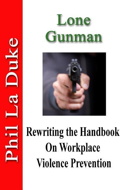 Lone Gunman: Rewriting The Handbook On Workplace Violence Prevention