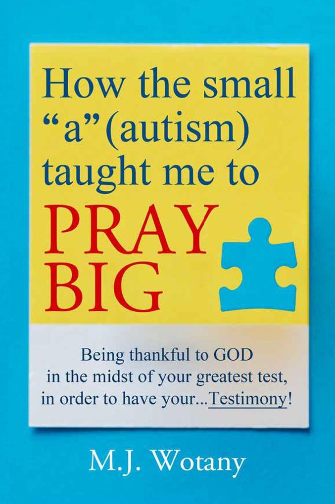 How the small &quote;a&quote; (autism) taught me to PRAY BIG