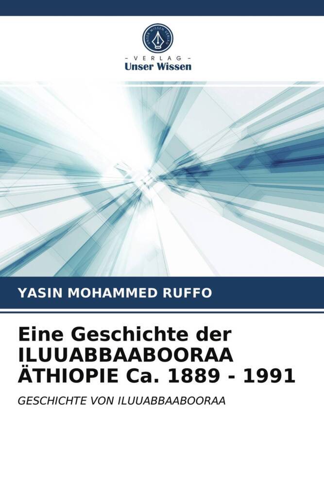 Eine Geschichte der ILUUABBAABOORAA ÄTHIOPIE Ca. 1889 - 1991
