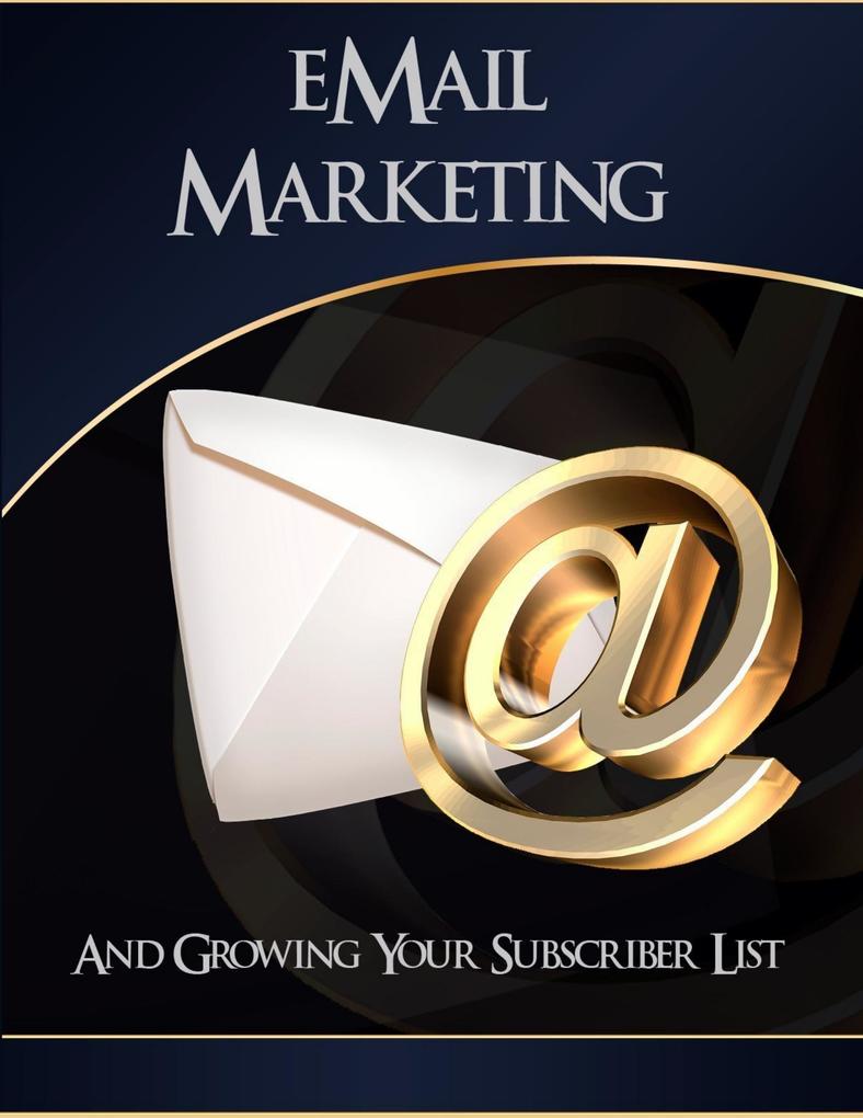 Email Marketing and Growing Your Subscriber List
