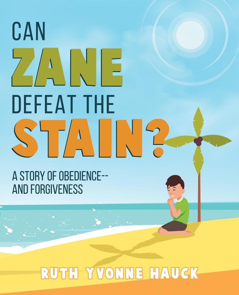 Can Zane Defeat The Stain? A Story of Obedience --and Forgiveness
