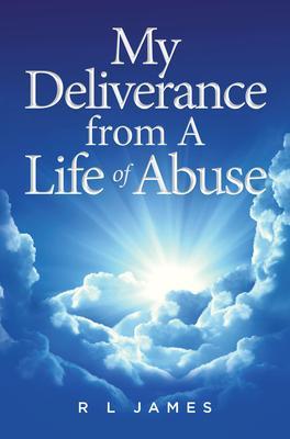 My Deliverance from A Life of Abuse