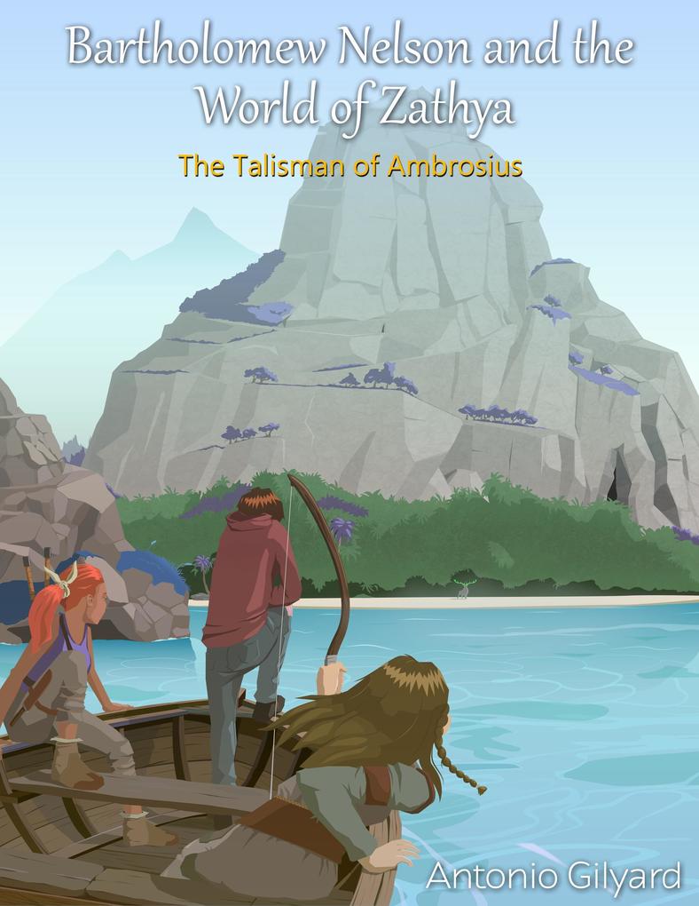 The Talisman of Ambrosius (Bartholomew Nelson and the World of Zathya #2)