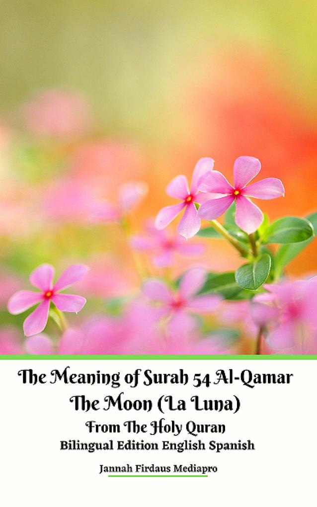 The Meaning of Surah 54 Al-Qamar The Moon (La Luna)