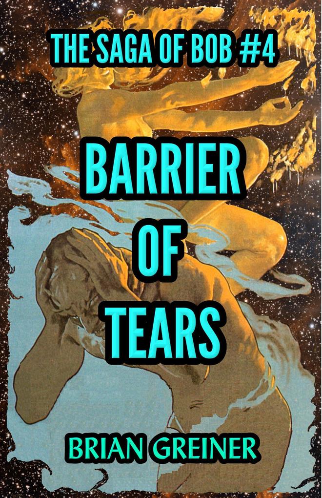 Barrier of Tears (The Saga of Bob #4)