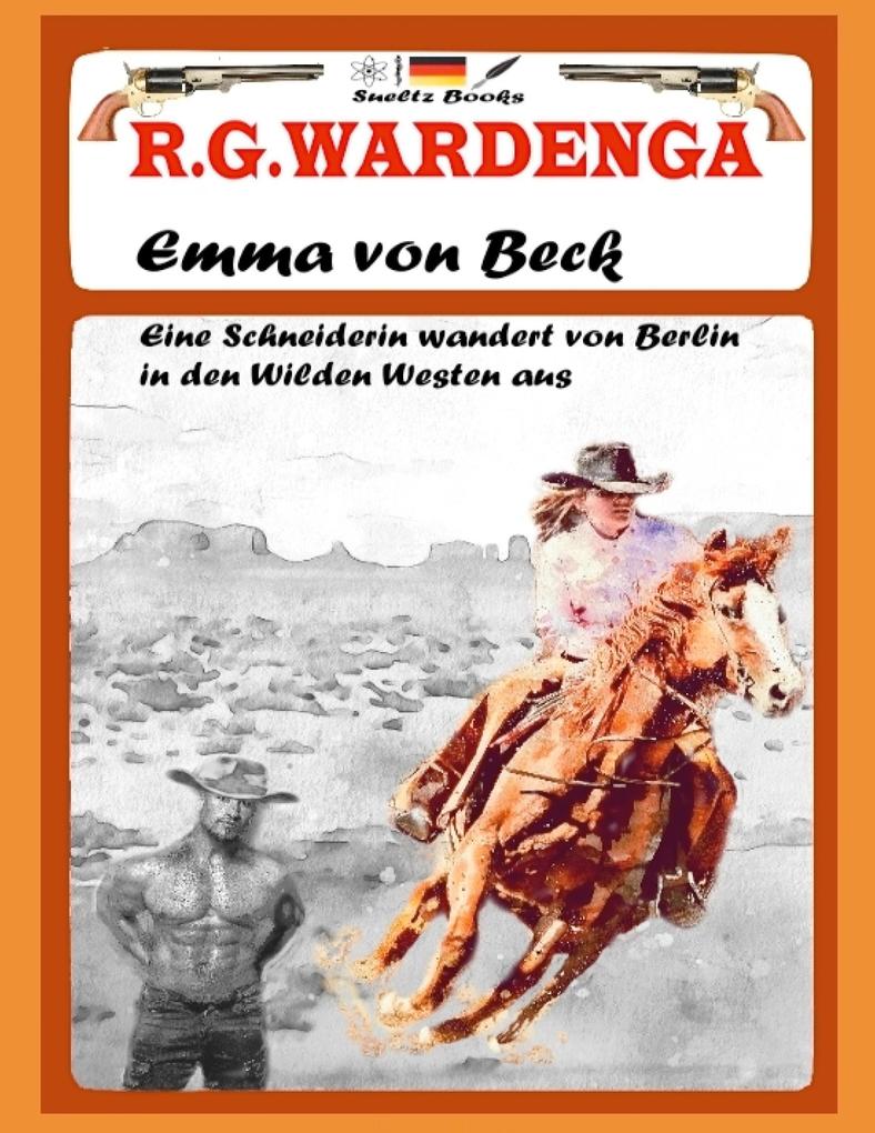 Emma von Beck - Eine Schneiderin wandert von Berlin in den Wilden Westen aus