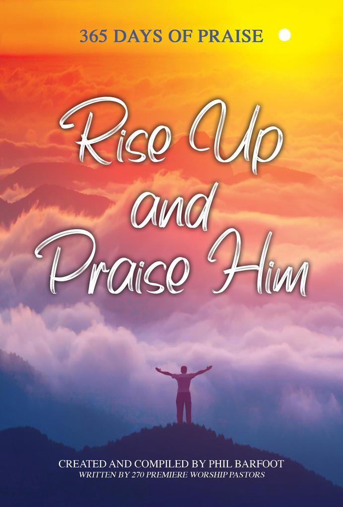 Rise Up and Praise Him