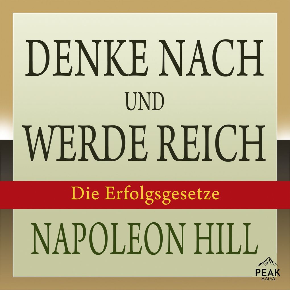 Denke nach und werde reich. Die Erfolgsgesetze