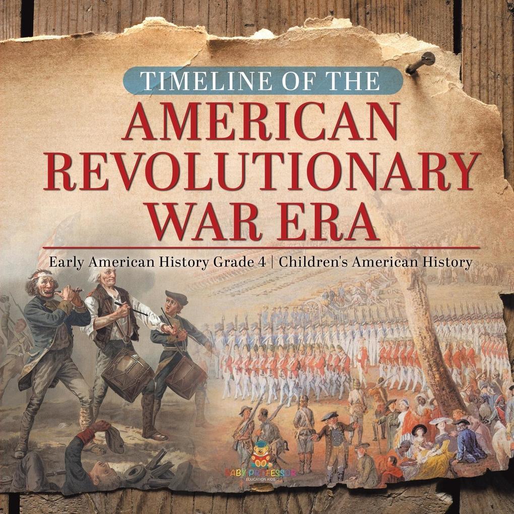 Timeline of the American Revolutionary War Era | Early American History Grade 4 | Children‘s American History