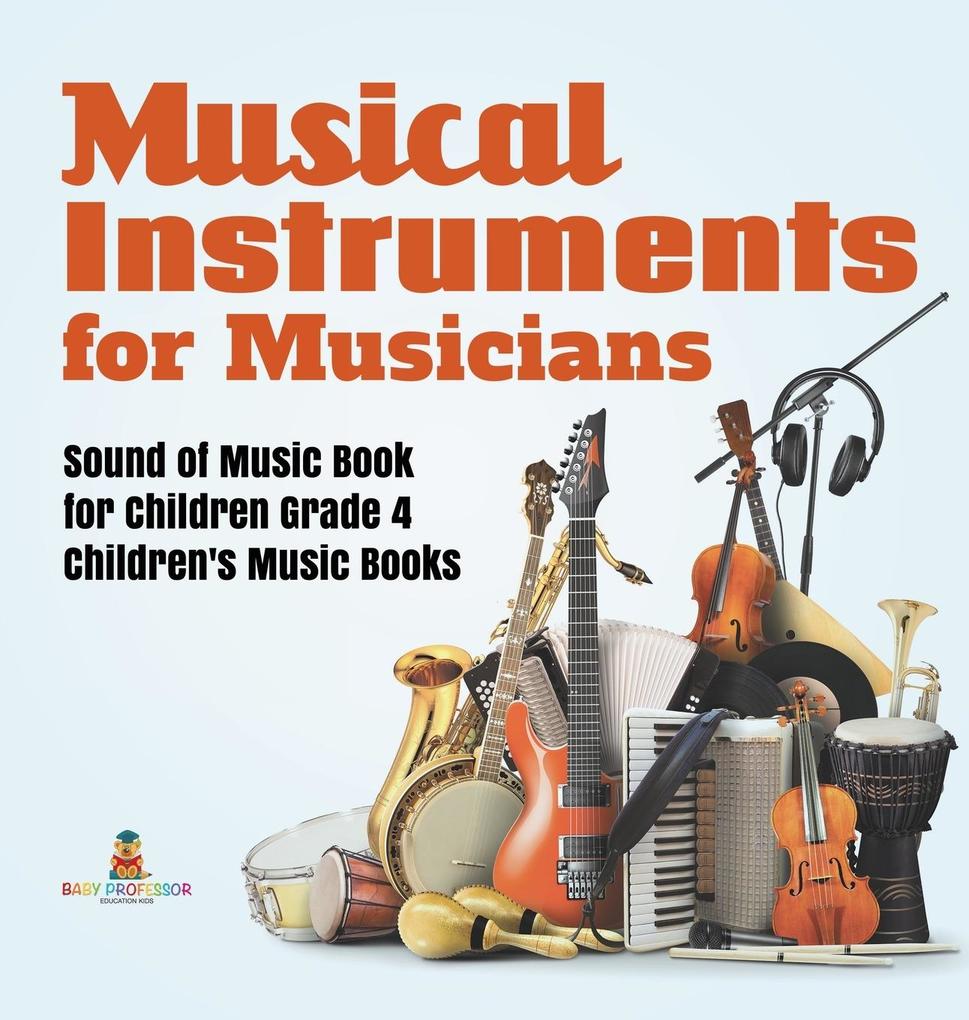 Musical Instruments for Musicians | Sound of Music Book for Children Grade 4 | Children‘s Music Books