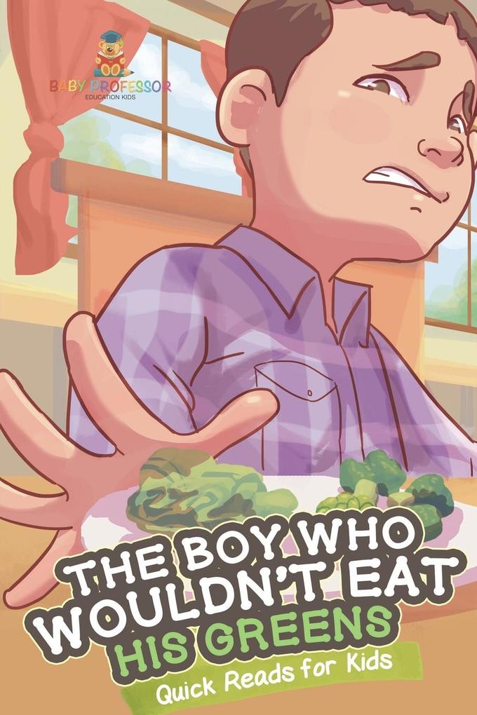 The Boy Who Wouldn‘t Eat His Greens Quick Reads for Kids