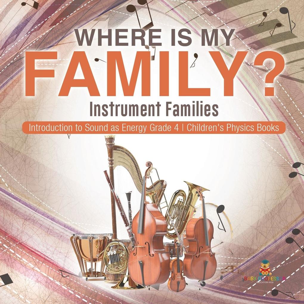 Where Is My Family? Instrument Families | Introduction to Sound as Energy Grade 4 | Children‘s Physics Books