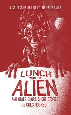 Lunch with the Alien and Other Short Short Stories