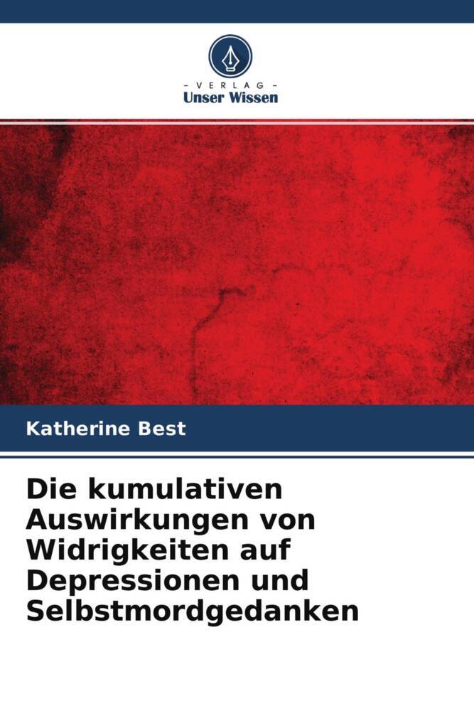 Die kumulativen Auswirkungen von Widrigkeiten auf Depressionen und Selbstmordgedanken