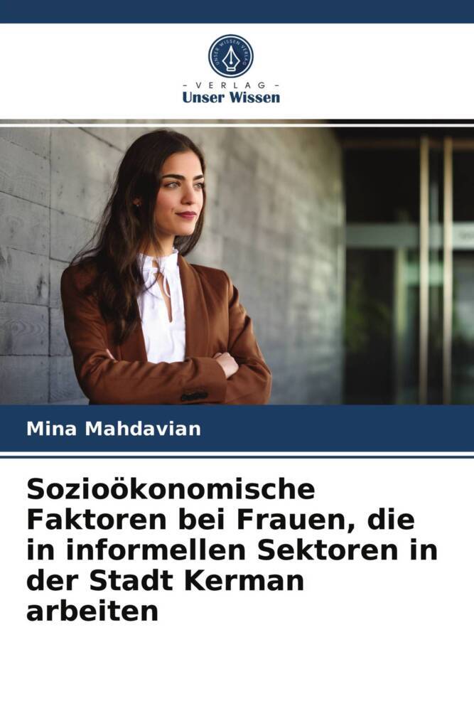 Sozioökonomische Faktoren bei Frauen die in informellen Sektoren in der Stadt Kerman arbeiten