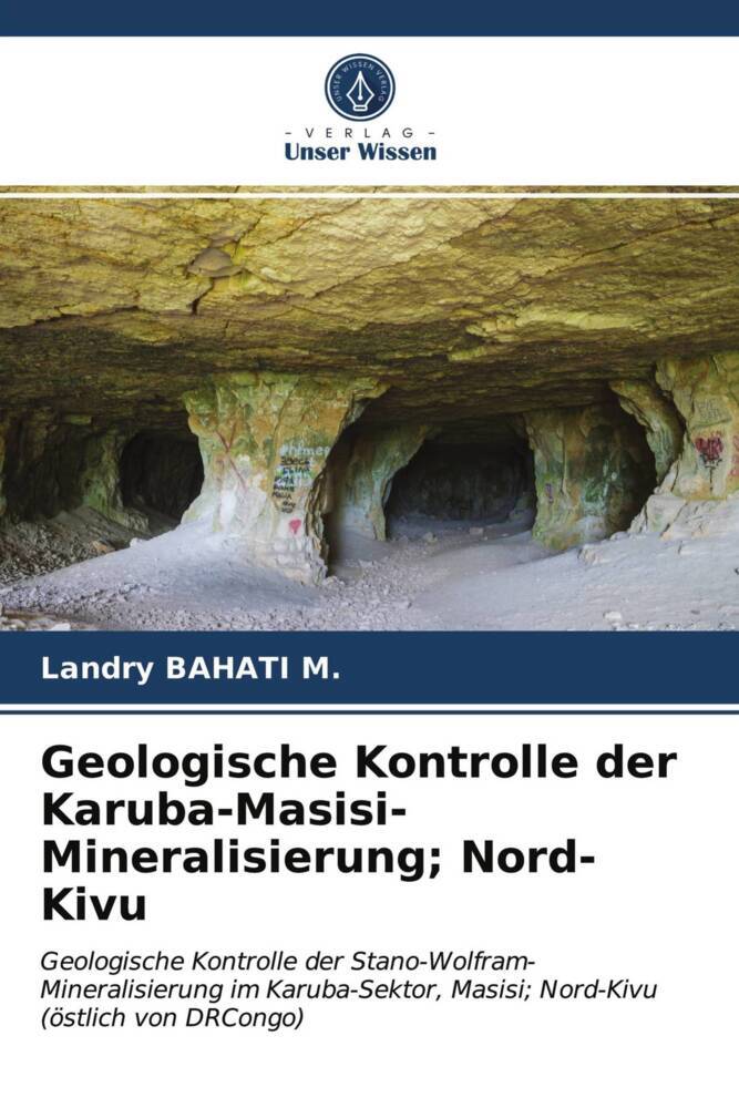 Geologische Kontrolle der Karuba-Masisi-Mineralisierung; Nord-Kivu