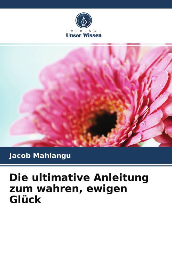Die ultimative Anleitung zum wahren ewigen Glück