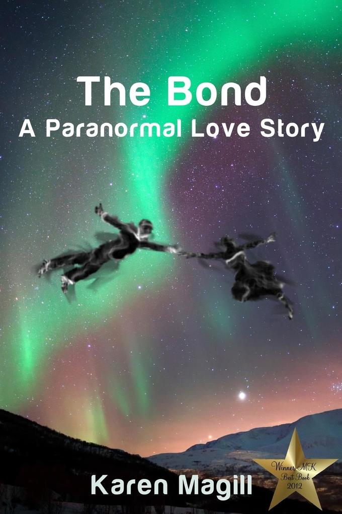 The Bond A Paranormal Love Story - Karen Magill