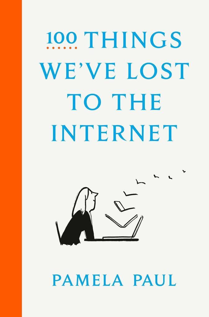100 Things We‘ve Lost to the Internet