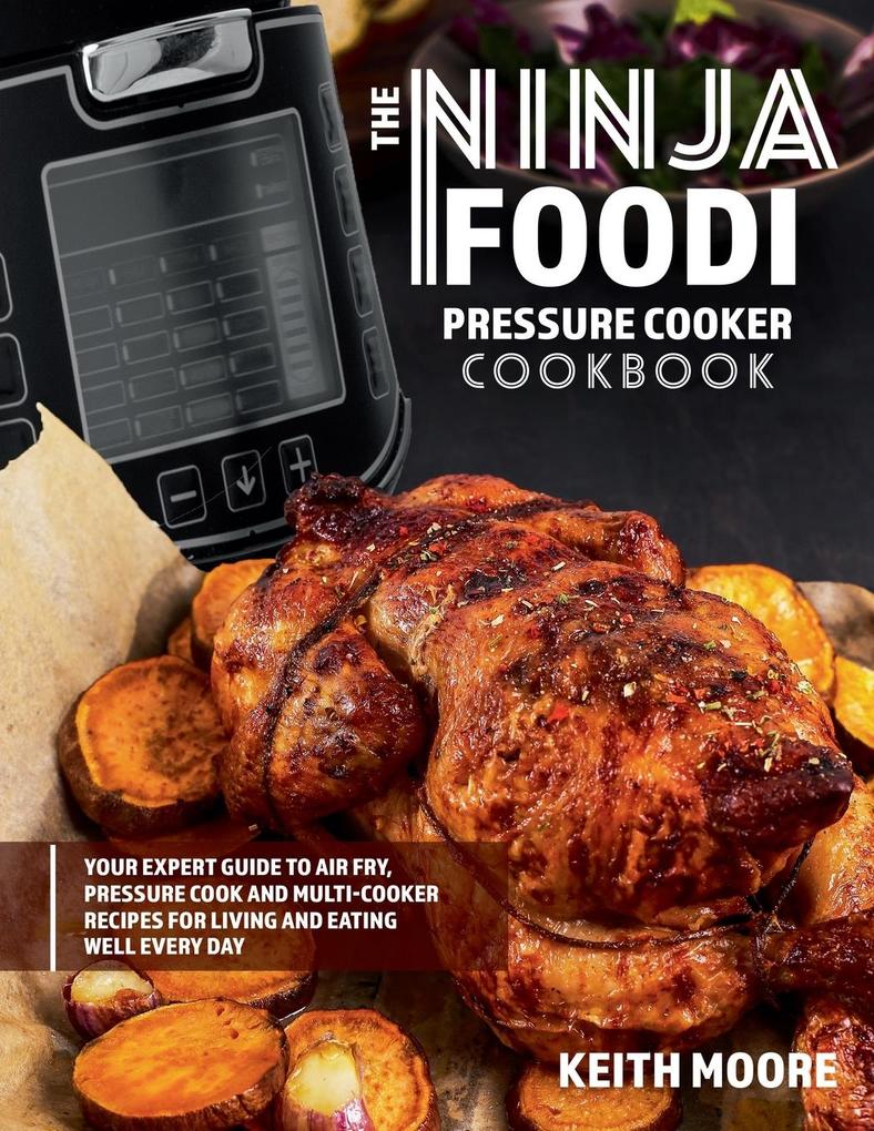 The Ninja Foodi Pressure Cooker Cookbook