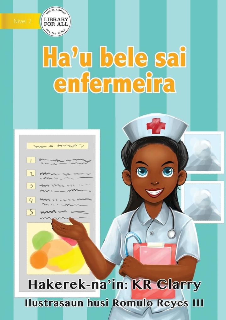 I Can Be A Nurse - Ha‘u bele sai enfermeira