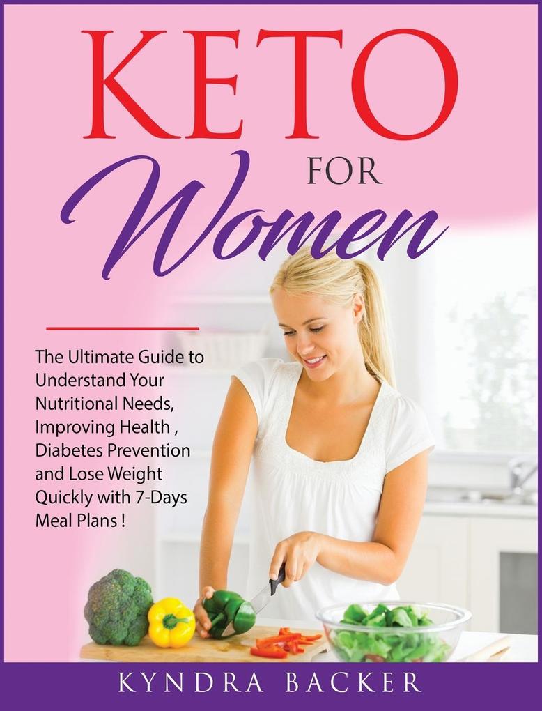 Keto for Women: The ultimate beginners guide to know your food needs weight loss diabetes prevention and boundless energy with high-