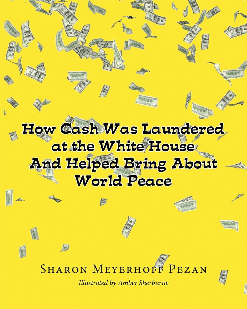 How Cash Was Laundered at The White House & Helped bring About World Peace