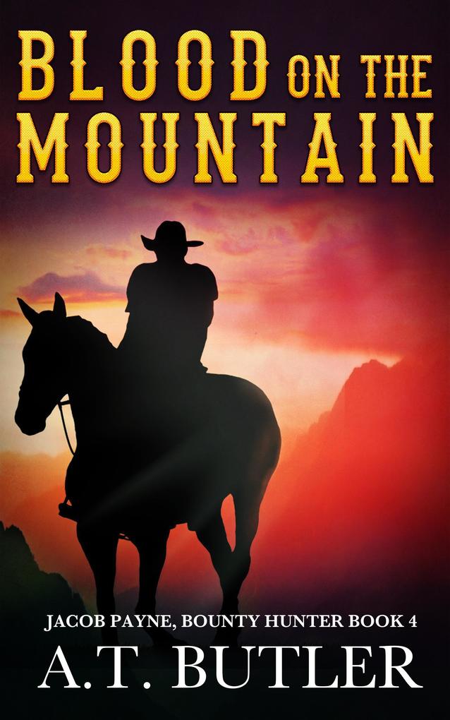 Blood on the Mountain (Jacob Payne Bounty Hunter #4)