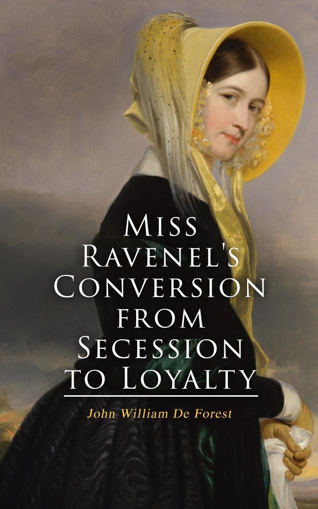 Miss Ravenel‘s Conversion from Secession to Loyalty